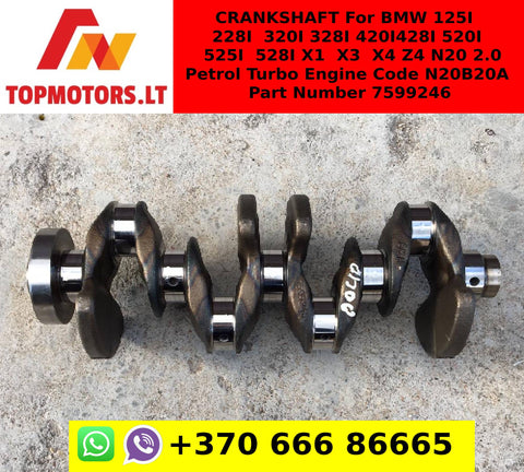 CRANKSHAFT For BMW 125I / 228I / 320I / 328I / 420I / 428I / 520I / 525I / 528I / X1 / X3 / X4 / Z4 N20 2.0 Petrol Turbo Engine Code N20B20A Part Number 7599246