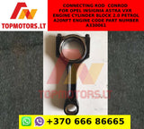 Connecting rod / conrod for OPEL INSIGNIA ASTRA VXR ENGINE CYLINDER BLOCK 2.0 PETROL A20NFT ENGINE CODE PART NUMBER A330061