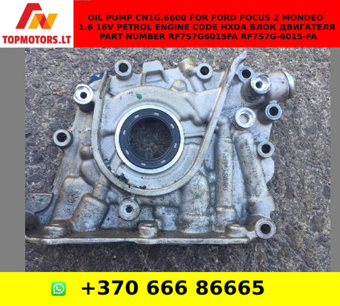 OIL PUMP CN1G.6600 FOR FORD FOCUS 2 MONDEO 1.6 16V PETROL ENGINE CODE HXDA БЛОК ДВИГАТЕЛЯ PART NUMBER RF7S7G6015FA RF7S7G-6015-FA