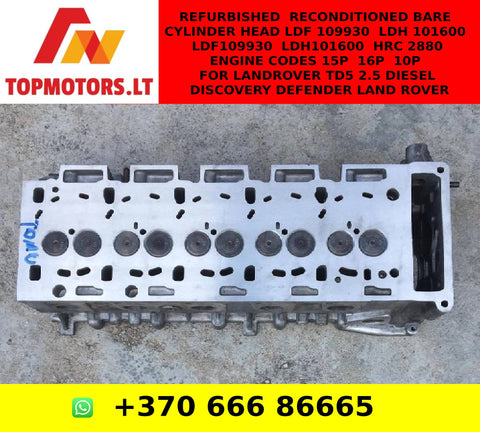 Refurbished / Reconditioned Bare Cylinder Head LDF 109930 / LDH 101600 / LDF109930 / LDH101600 / HRC 2880 Engine Codes 15P / 16P / 10P For LANDROVER TD5 2.5 DIESEL DISCOVERY DEFENDER LAND ROVER