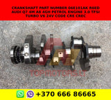 Crankshaft part number 06e101ak R6ED AUDI Q7 4M A8 4G/H petrol engine 3.0 TFSI TURBO V6 24V code CRE CREC