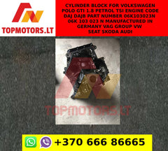 Cylinder Block For Volkswagen Polo GTI 1.8 PETROL TSI Engine code DAJ DAJB PART NUMBER 06K103023N / 06K 103 023 N MANUFACTURED IN GERMANY VAG GROUP VW SEAT SKODA AUDI