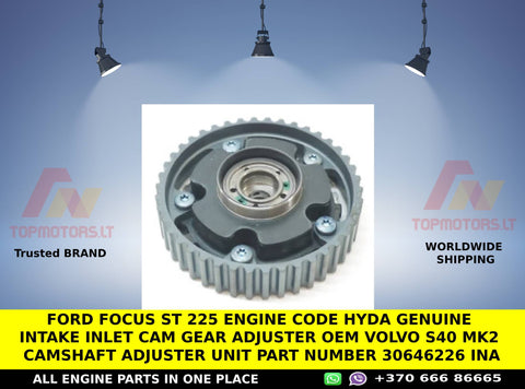 Ford focus st 225 engine code hyda Genuine Intake inlet cam gear adjuster OEM VOLVO S40 MK2 CAMSHAFT ADJUSTER UNIT part number 30646226 ina