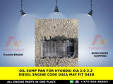 Oil Sump Pan for hyundai kia 2.0 2.2 diesel engine code d4ea may fit d4eb