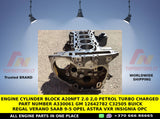 ENGINE CYLINDER BLOCK A20NFT 2.0 2,0 PETROL TURBO CHARGED PART NUMBER A330061 GM 12642782 C32505 BUICK REGAL VERANO SAAB 9-5 opel astra vxr insignia opc