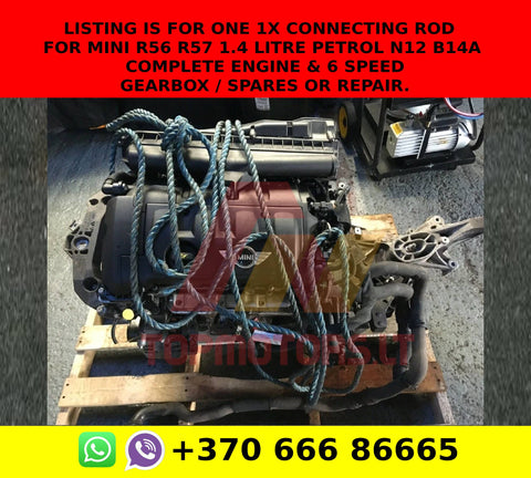 Listing is for one 1x Connecting rod for MINI R56 R57 1.4 litre petrol N12 B14A COMPLETE ENGINE & 6 SPEED GEARBOX / SPARES OR REPAIR.