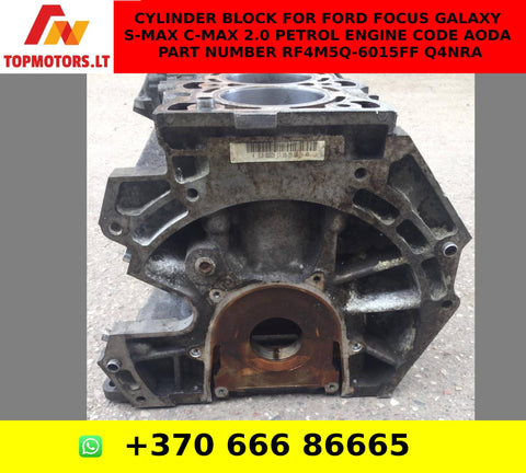 Cylinder Block For Ford Focus Galaxy S-MAX C-MAX 2.0 Petrol  Engine Code AODA Part Number RF4M5Q-6015FF Q4NRA