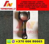 Connecting rod / conrod for OPEL INSIGNIA ASTRA VXR ENGINE CYLINDER BLOCK 2.0 PETROL A20NFT ENGINE CODE PART NUMBER A330061