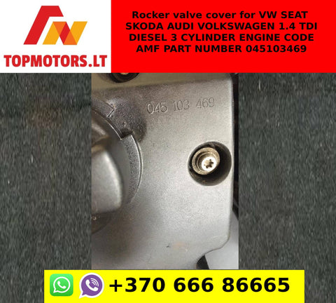 Rocker valve cover for VW SEAT SKODA AUDI VOLKSWAGEN 1.4 TDI DIESEL 3 CYLINDER ENGINE CODE AMF PART NUMBER 045103469
