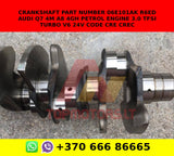 Crankshaft part number 06e101ak R6ED AUDI Q7 4M A8 4G/H petrol engine 3.0 TFSI TURBO V6 24V code CRE CREC