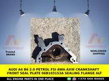 AUDI A4 B6 2.0 PETROL FSI AWA AXW CRANKSHAFT FRONT SEAL PLATE 06B103153A SEALING FLANGE ALT