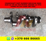 Crankshaft part number 06e101ak R6ED AUDI Q7 4M A8 4G/H petrol engine 3.0 TFSI TURBO V6 24V code CRE CREC