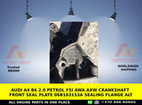 AUDI A4 B6 2.0 PETROL FSI AWA AXW CRANKSHAFT FRONT SEAL PLATE 06B103153A SEALING FLANGE ALT