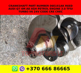 Crankshaft part number 06e101ak R6ED AUDI Q7 4M A8 4G/H petrol engine 3.0 TFSI TURBO V6 24V code CRE CREC