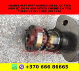 Crankshaft part number 06e101ak R6ED AUDI Q7 4M A8 4G/H petrol engine 3.0 TFSI TURBO V6 24V code CRE CREC