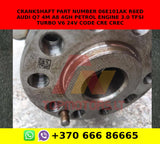 Crankshaft part number 06e101ak R6ED AUDI Q7 4M A8 4G/H petrol engine 3.0 TFSI TURBO V6 24V code CRE CREC