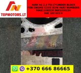 AUDI A6 2.4 FSI CYLINDER BLOCK FOR ENGINE CODE BDW PART NUMBERS R06E103032R 06E103023H 06E 103 023 H