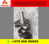 3L ENGINE 306DT LAND ROVER RANGE ROVER DISCOVERY JAGUAR XF XJ 3.0 V6 SDV6 TDV6 MOTOR CRANKSHAFT 90 MM STROKE NEW